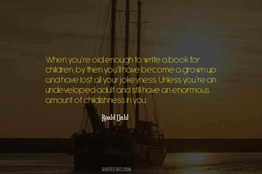 You Have Grown Up Quotes #860764