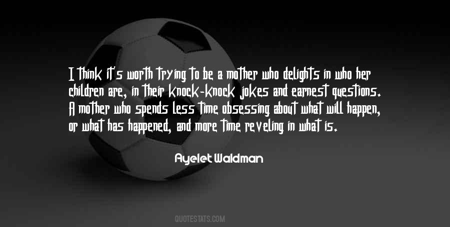 Quotes About What Motherhood Is #1550194