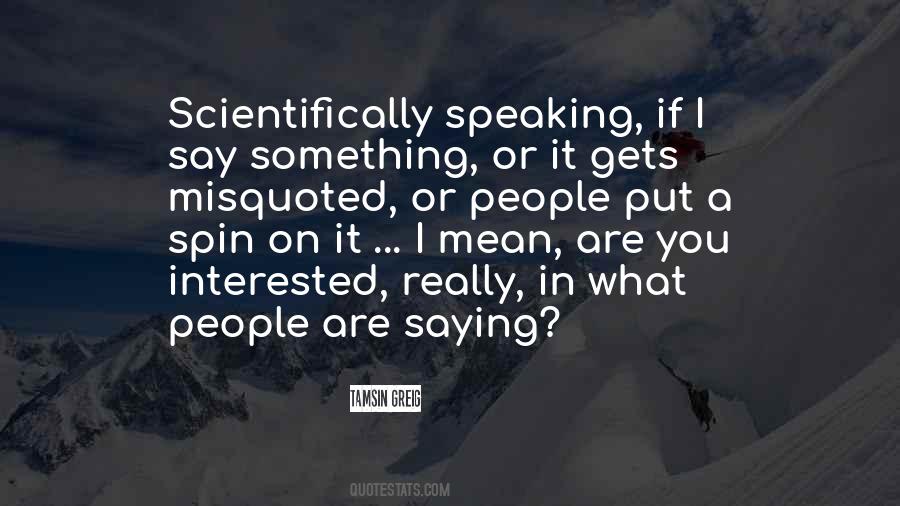 You Are What You Say You Are Quotes #470158