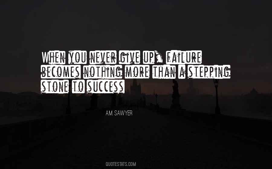 Failure Never Give Up Quotes #1665631