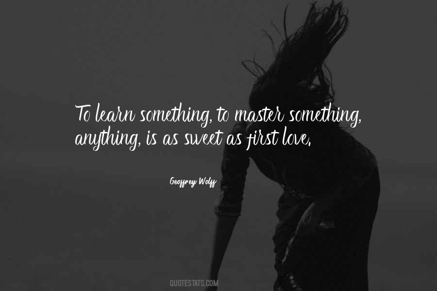 To Master Something Quotes #1718497