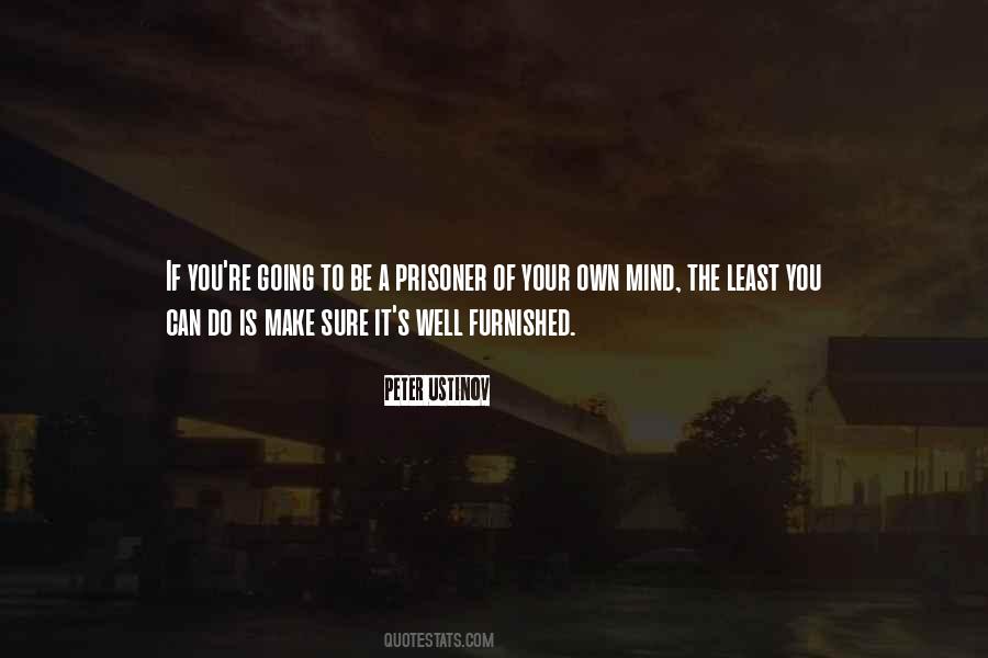 Prisoner Of Your Own Mind Quotes #267152