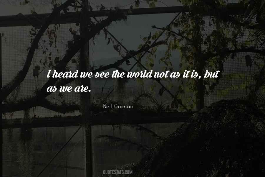 We See The World As We Are Quotes #1095035