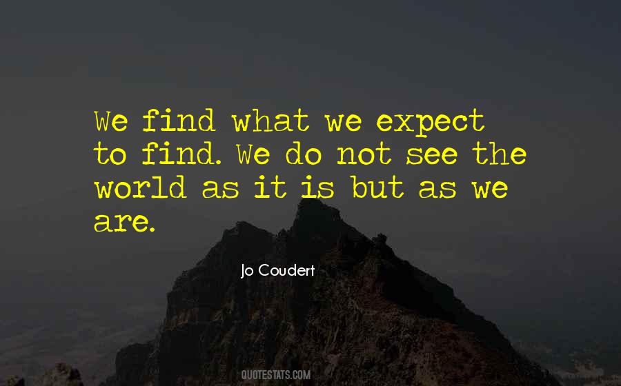 We See The World As We Are Quotes #1340210