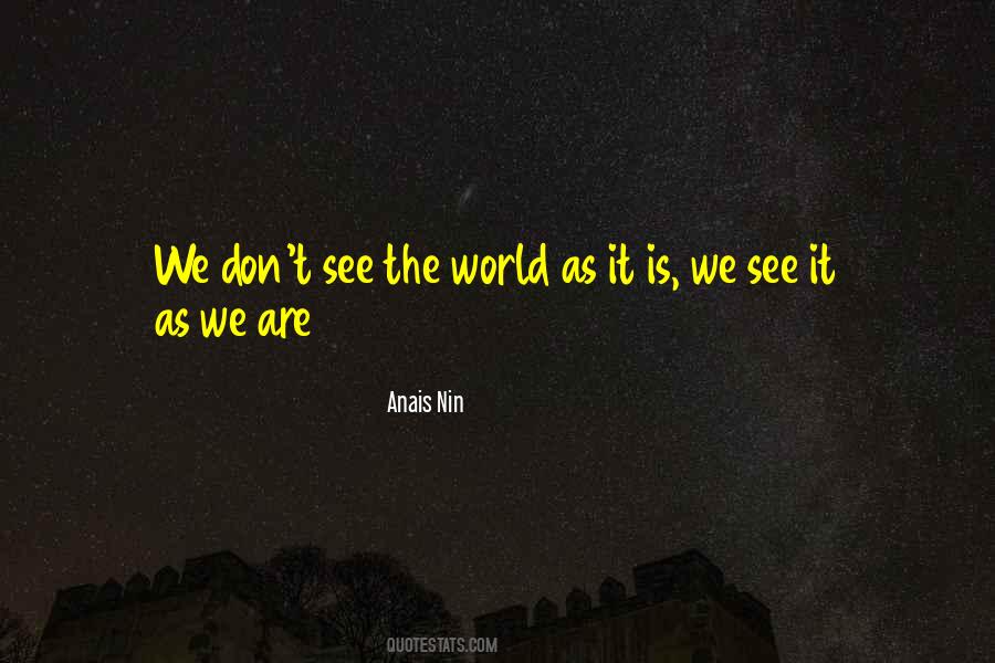 We See The World As We Are Quotes #1733420