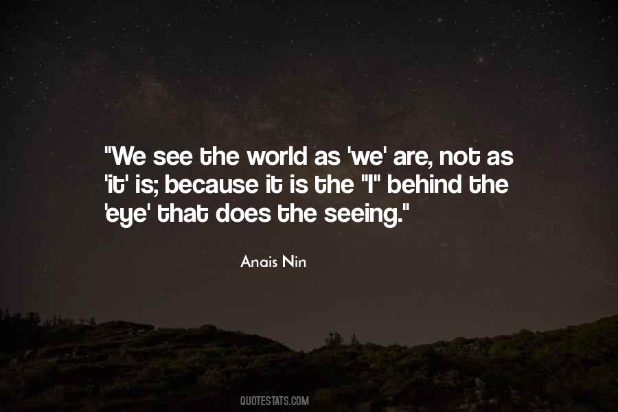 We See The World As We Are Quotes #958381