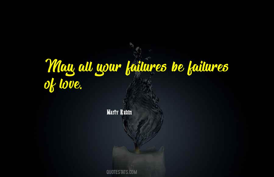 Failures Of Love Quotes #1369861