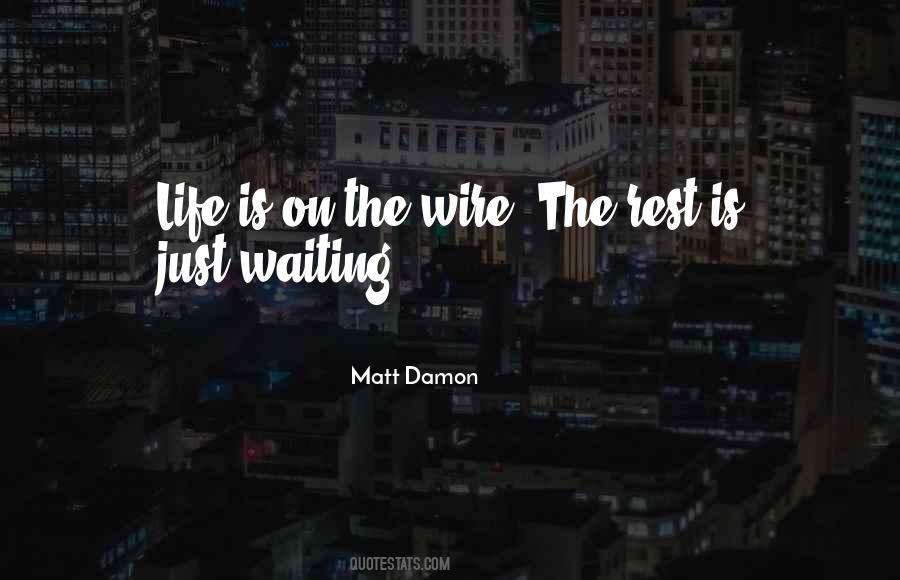 Life Is On The Wire Quotes #630494