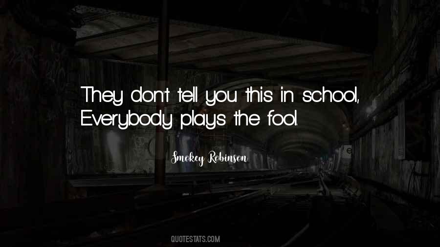 Everybody Plays The Fool Quotes #1618699 Everybody Plays The Fool Quotes #1618699