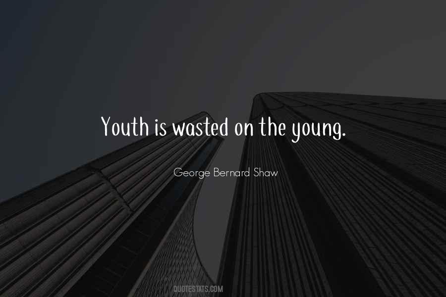 Wasted On Youth Quotes #1020927