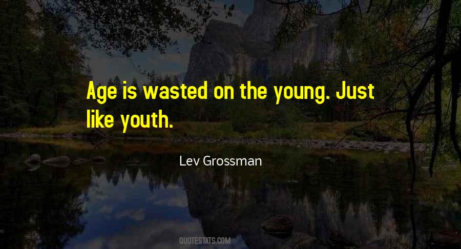 Wasted On Youth Quotes #1605138
