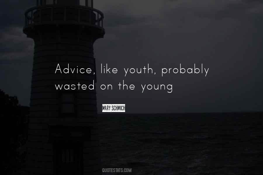 Wasted On Youth Quotes #1734435