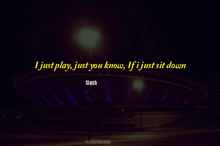 Just Play Quotes #1190028