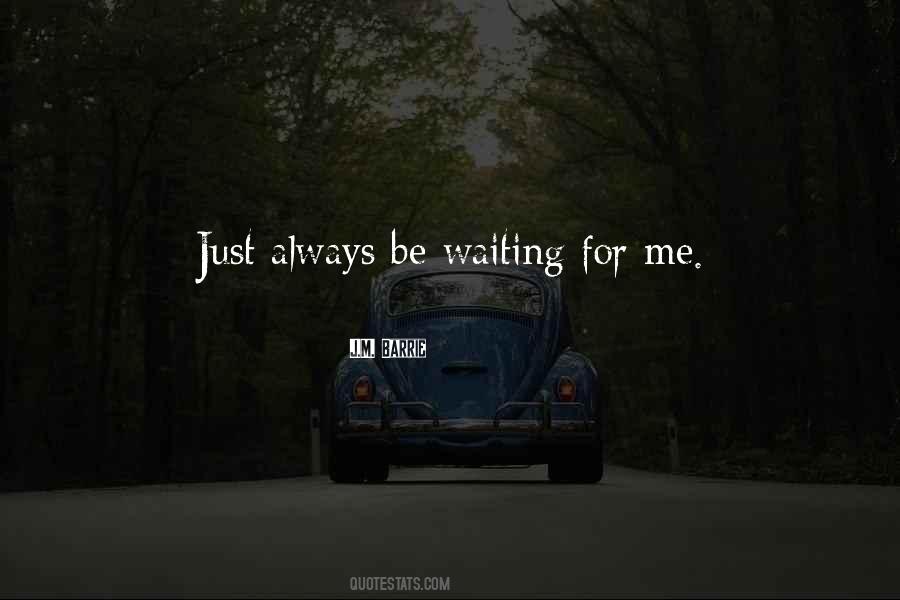 Waiting For Me Quotes #1721328