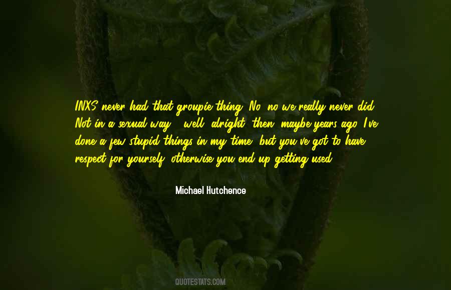 Have Respect For Yourself Quotes #1626152