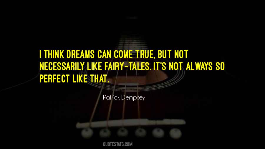 Fairy Tales Come True Quotes #512225