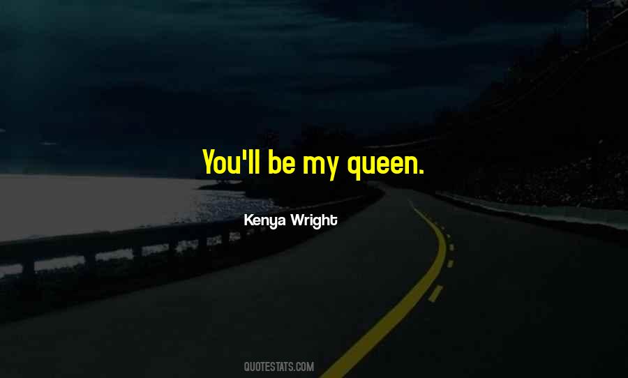 Be My Queen Quotes #720425
