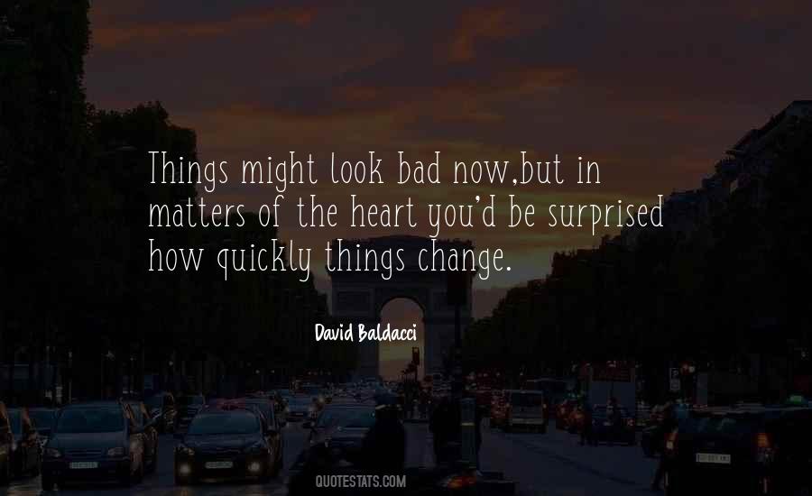 Quotes About How Quickly Things Change #1856903