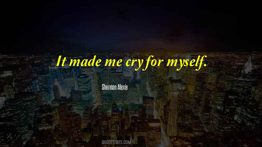 Cry For Me Quotes #324732