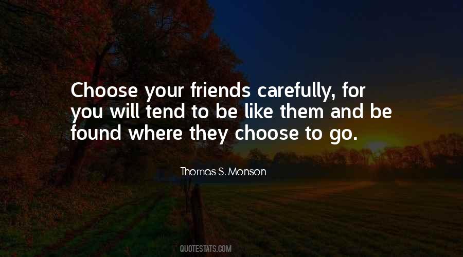 Choose Friends Quotes #1187666