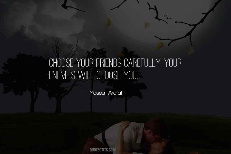 Choose Friends Quotes #256206