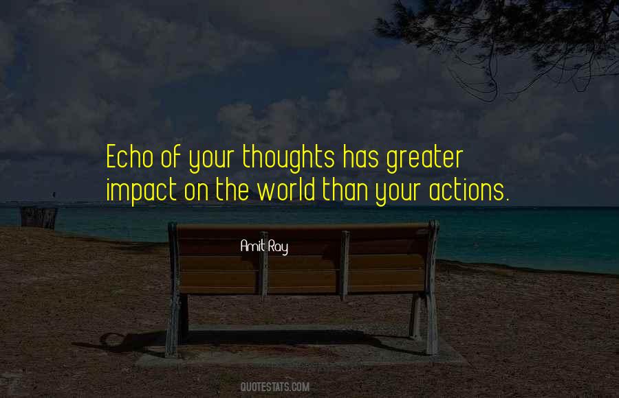 Quotes About How Our Actions Impact Others #388990