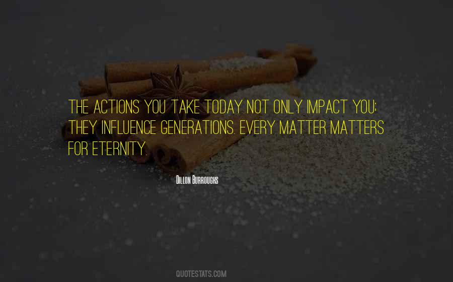 Quotes About How Our Actions Impact Others #696454