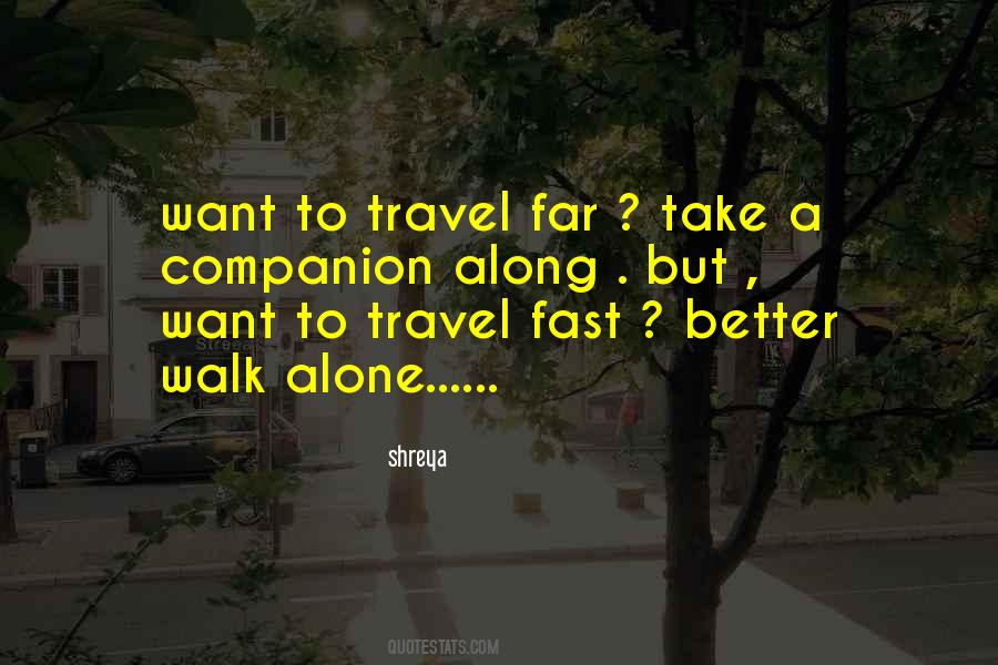 If You Want To Walk Fast Walk Alone Quotes #592081