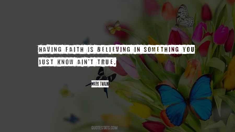 Faith Is Believing Quotes #911439