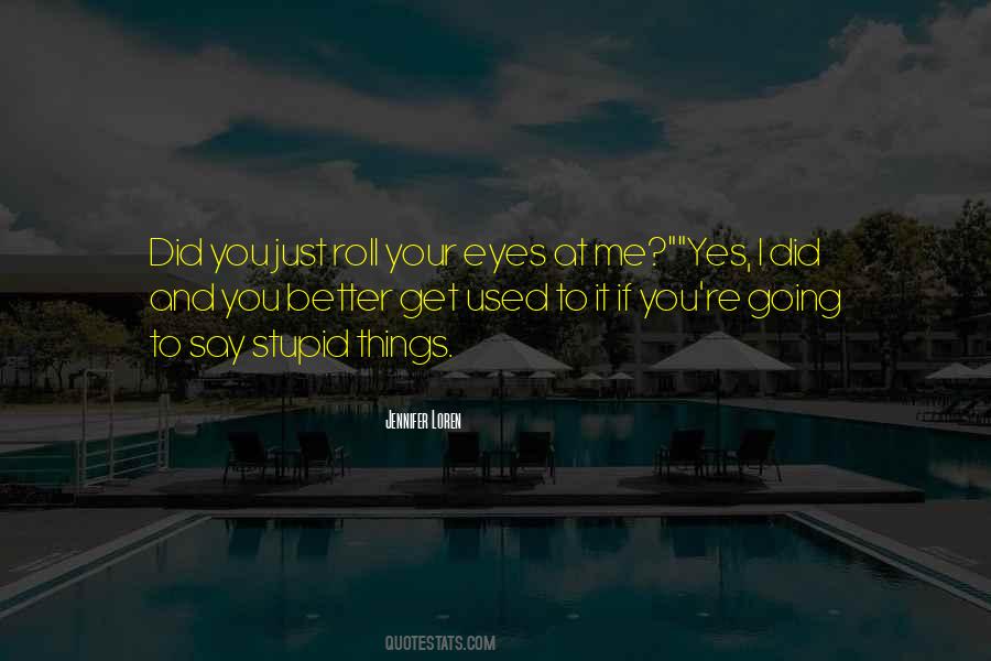 Just Get Used To It Quotes #1019735