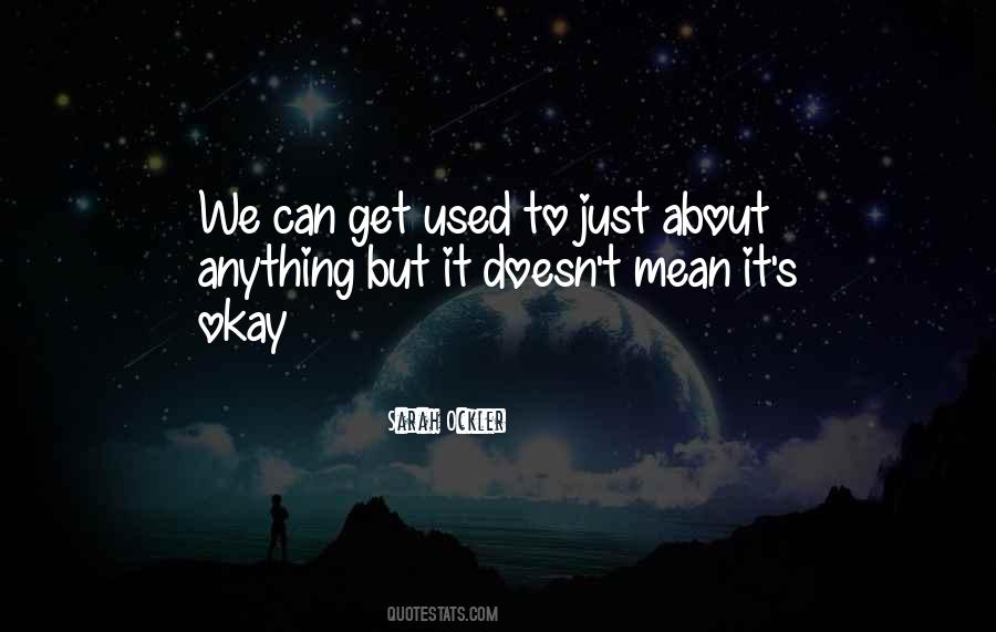 Just Get Used To It Quotes #1030576