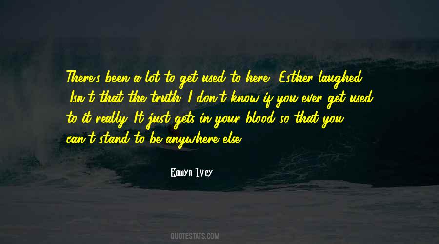 Just Get Used To It Quotes #493441