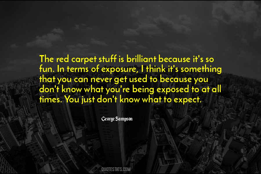 Just Get Used To It Quotes #577859