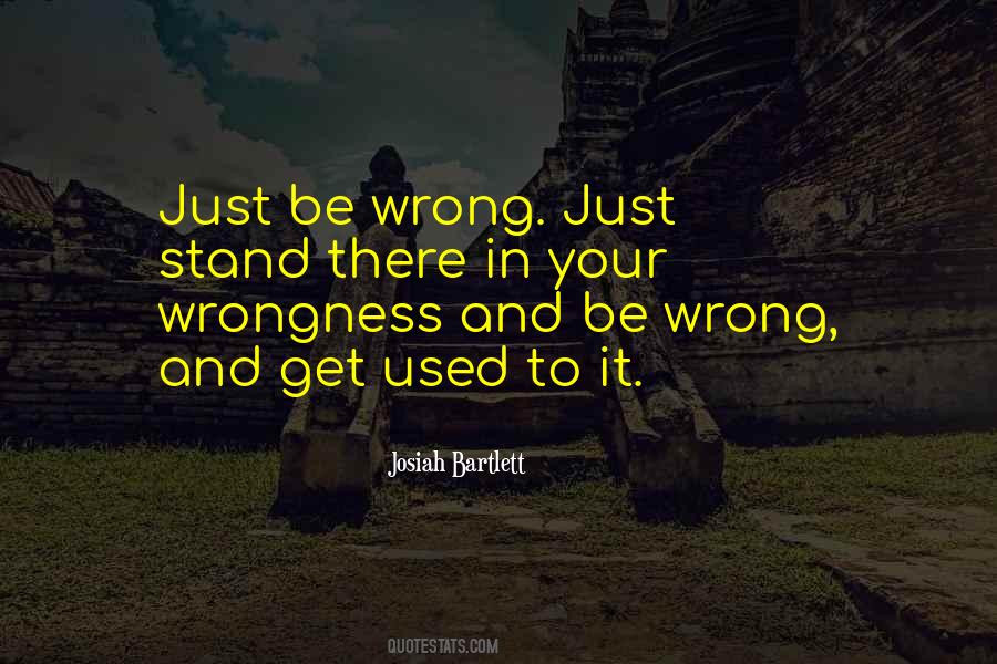 Just Get Used To It Quotes #853153