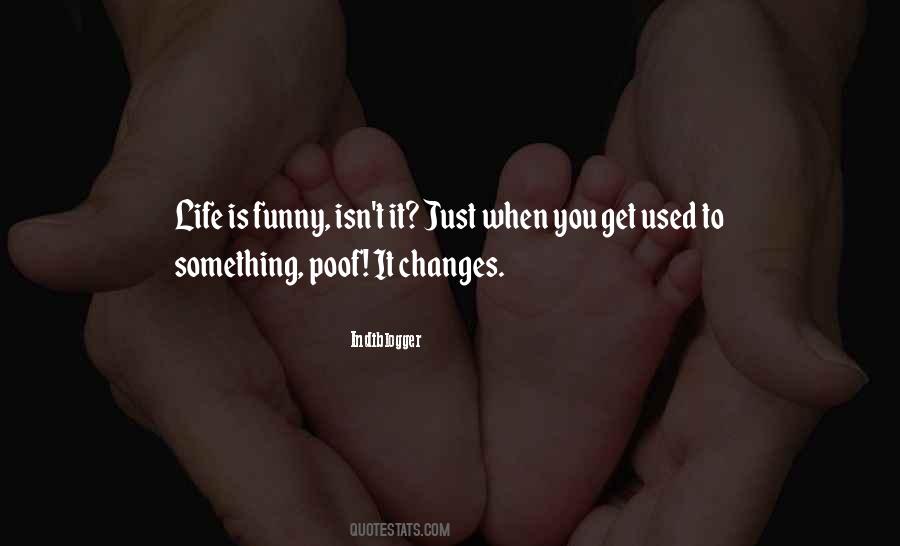 Just Get Used To It Quotes #982650