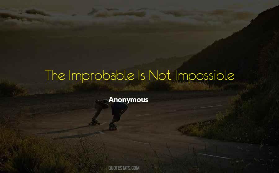 Impossible Improbable Quotes #1483862