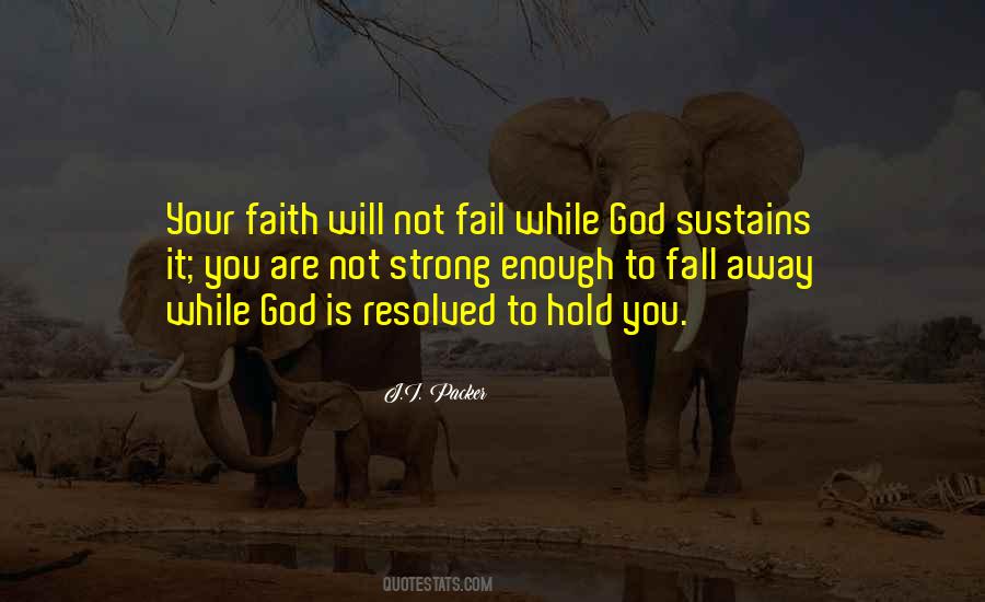 Faith Is Strong Quotes #1094839