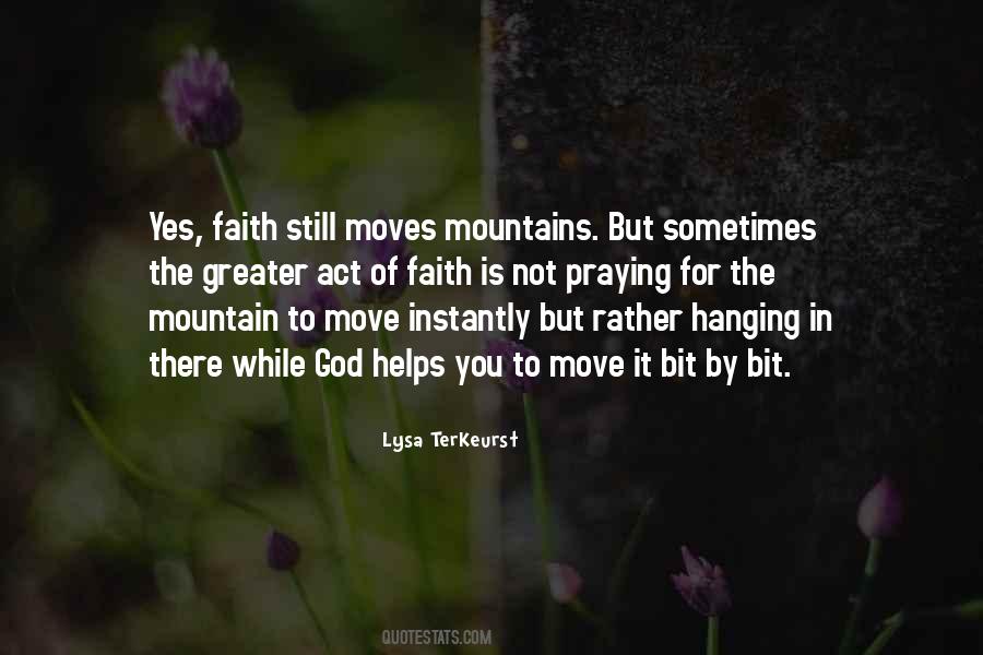 Faith Moves Mountains Quotes #655790