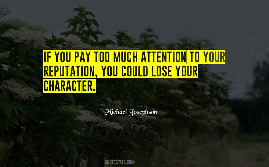 Too Much Attention Quotes #486177
