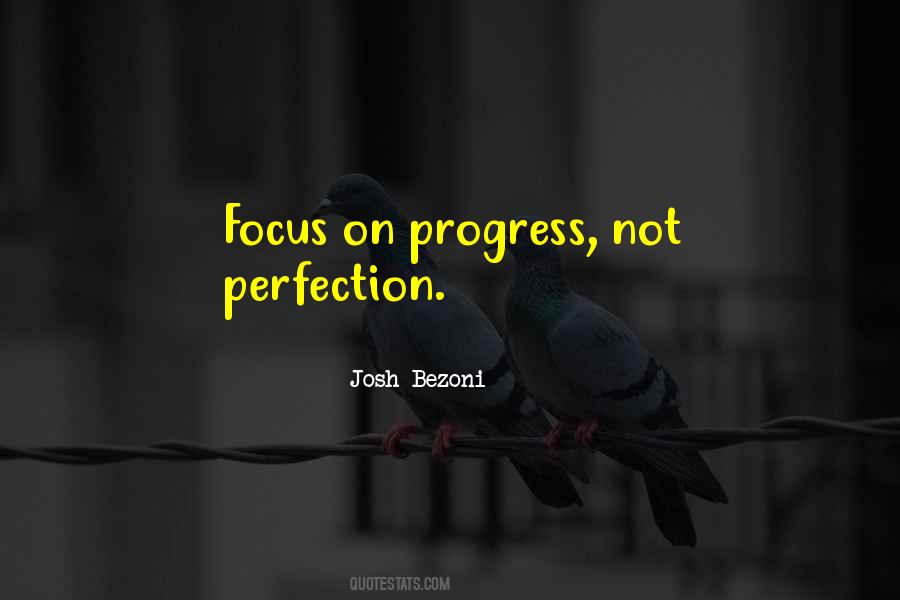 Focus On Progress Not Perfection Quotes #925984 Focus On Progress Not Perfection Quotes #925984