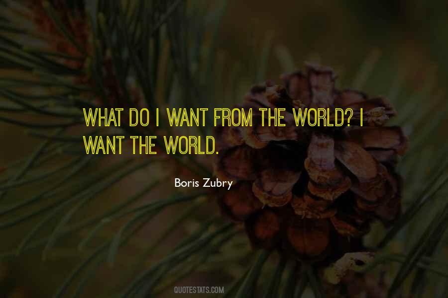 Want The World Quotes #1541306