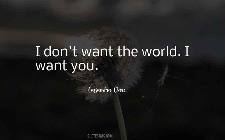 Want The World Quotes #1583333