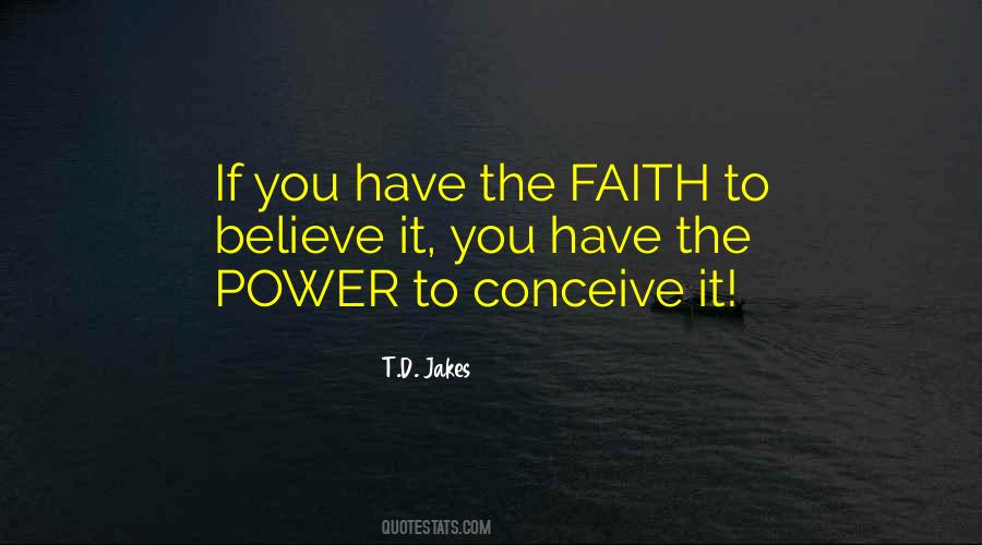 Faith To Believe Quotes #1769165