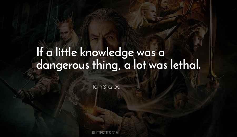If A Little Knowledge Is Dangerous Quotes #1847801
