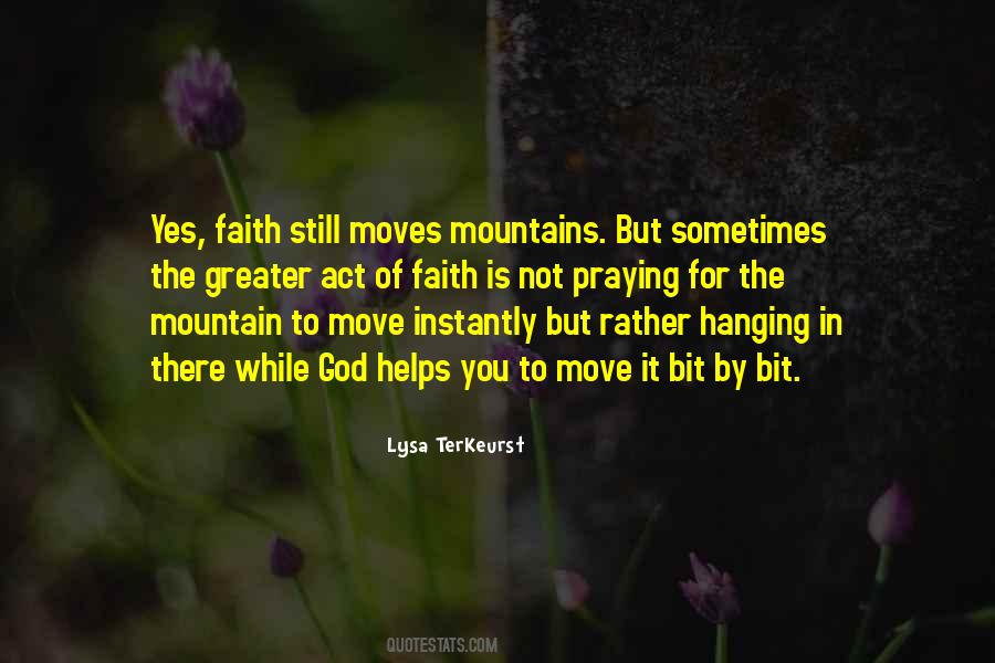Faith Will Move Mountains Quotes #655790