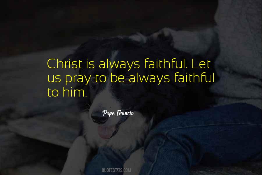 Faithful To Him Quotes #1482094