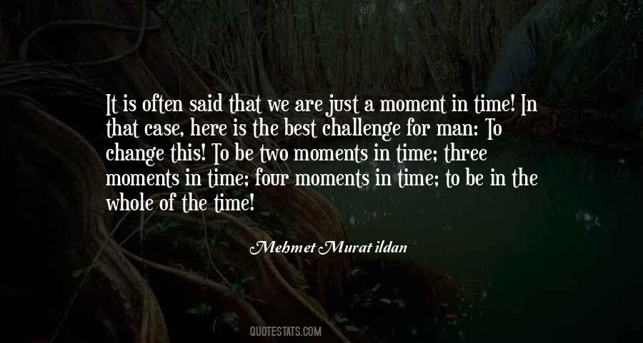 Quotes About The Moment Of Change #546732