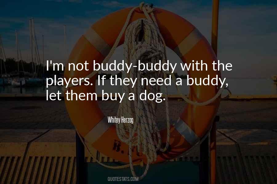 Quotes About A Buddy #1226856