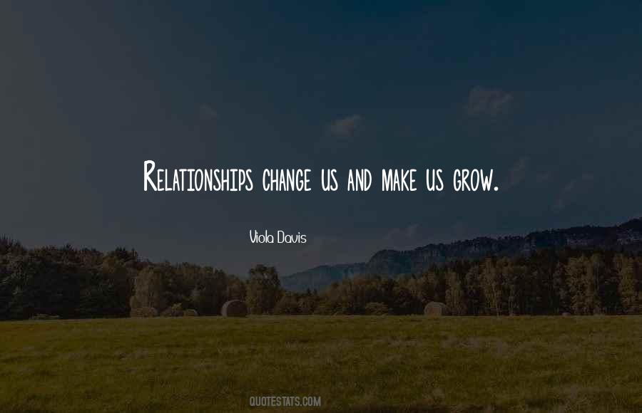 Relationships Change Quotes #1467535
