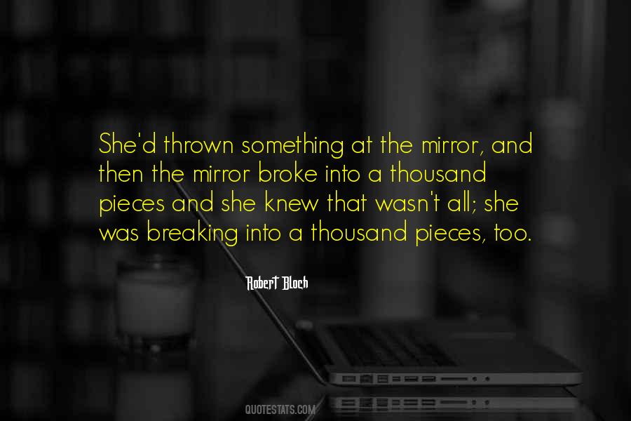Broke Into Pieces Quotes #1422300